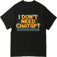 Pregnant Woman Clothing, Summer Retro T-shirt. I Don't Need Chatgpt. My Wife Knows Everything. Men's and Women's T-shirts.